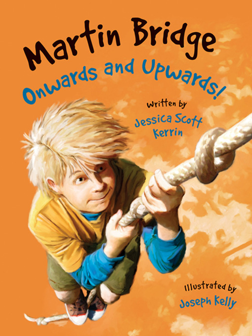 Title details for Martin Bridge: Onwards and Upwards! by Jessica Scott Kerrin - Available